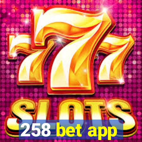 258 bet app